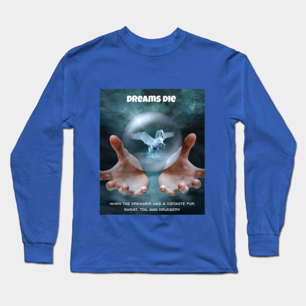 DREAMS DIE Long Sleeve T-Shirt by Jerry De Luca